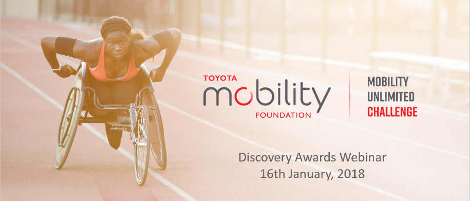 Toyota Mobility Foundation. Mobility Unlimited Challenge. Discovery Awards Webinar 16th January, 2018